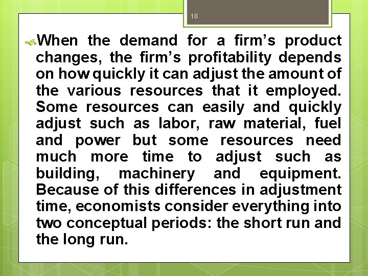 10 When the demand for a firm’s product changes, the firm’s profitability depends on