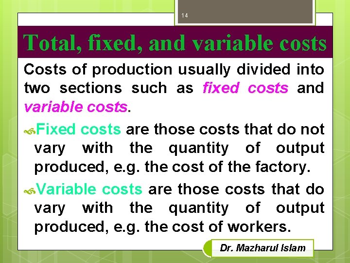 14 Total, fixed, and variable costs Costs of production usually divided into two sections