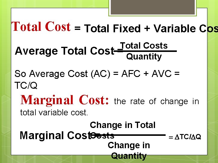 Total Cost = Total Fixed + Variable Cos Average Total Costs = Quantity So