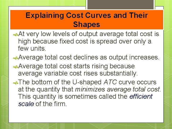 Explaining Cost Curves and Their Shapes The average total-cost curve is U-shaped. average total-cost