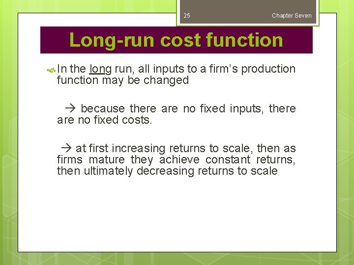 25 Chapter Seven Long-run cost function In the long run, all inputs to a