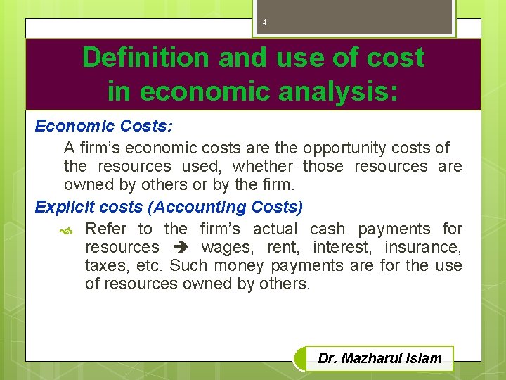 4 Definition and use of cost in economic analysis: Economic Costs: A firm’s economic