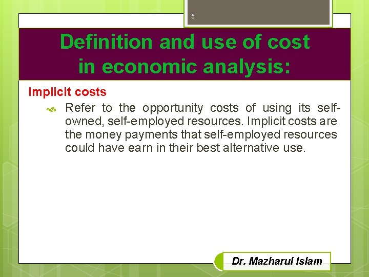 5 Definition and use of cost in economic analysis: Implicit costs Refer to the
