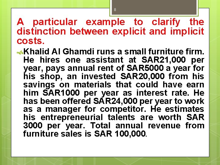 8 A particular example to clarify the distinction between explicit and implicit costs. Khalid