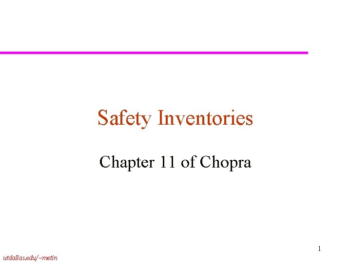 Safety Inventories Chapter 11 of Chopra 1 utdallas. edu/~metin 