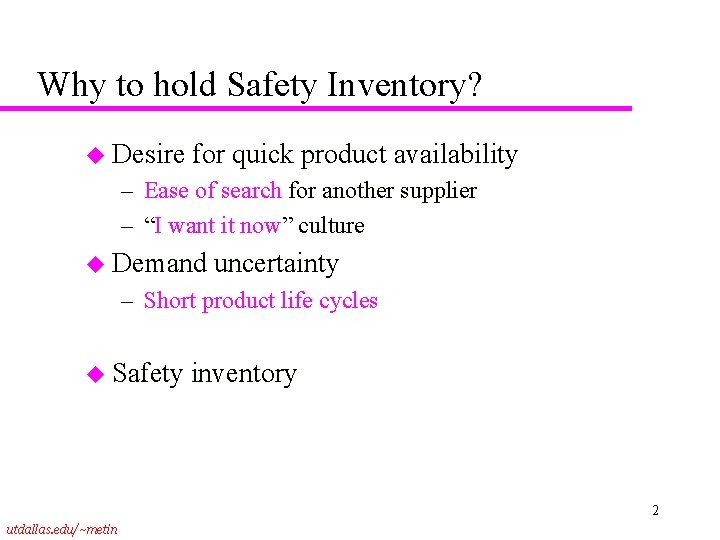 Why to hold Safety Inventory? u Desire for quick product availability – Ease of