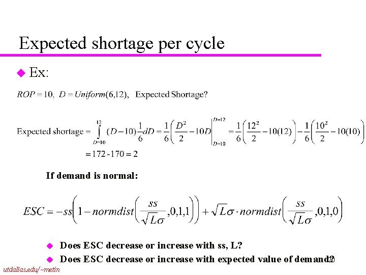 Expected shortage per cycle u Ex: If demand is normal: u u utdallas. edu/~metin