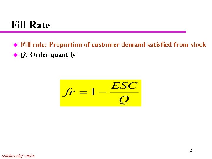 Fill Rate u u Fill rate: Proportion of customer demand satisfied from stock Q: