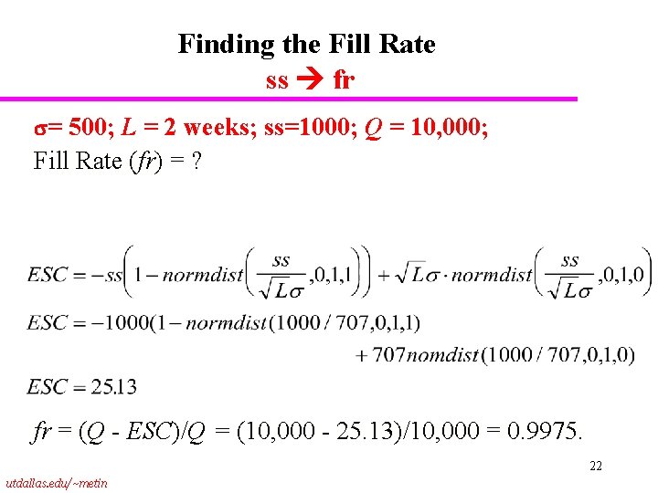Finding the Fill Rate ss fr = 500; L = 2 weeks; ss=1000; Q