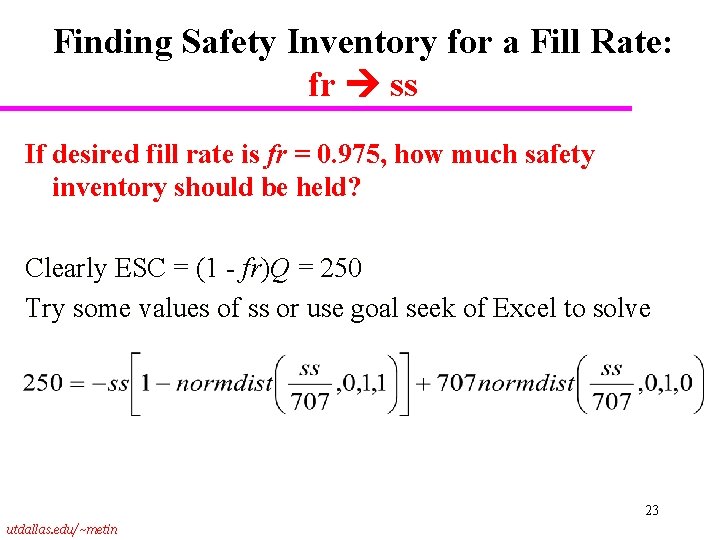 Finding Safety Inventory for a Fill Rate: fr ss If desired fill rate is