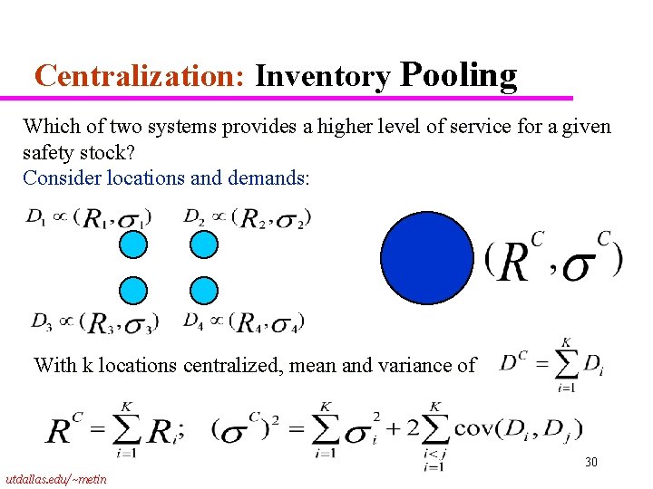 Centralization: Inventory Pooling Which of two systems provides a higher level of service for