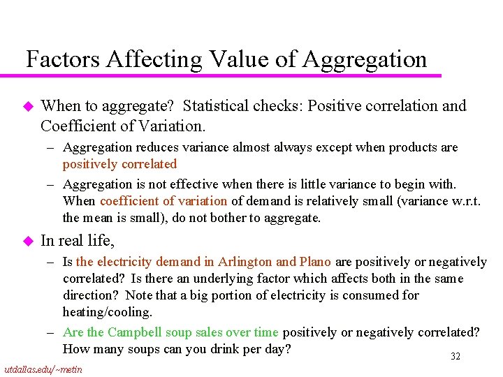 Factors Affecting Value of Aggregation u When to aggregate? Statistical checks: Positive correlation and