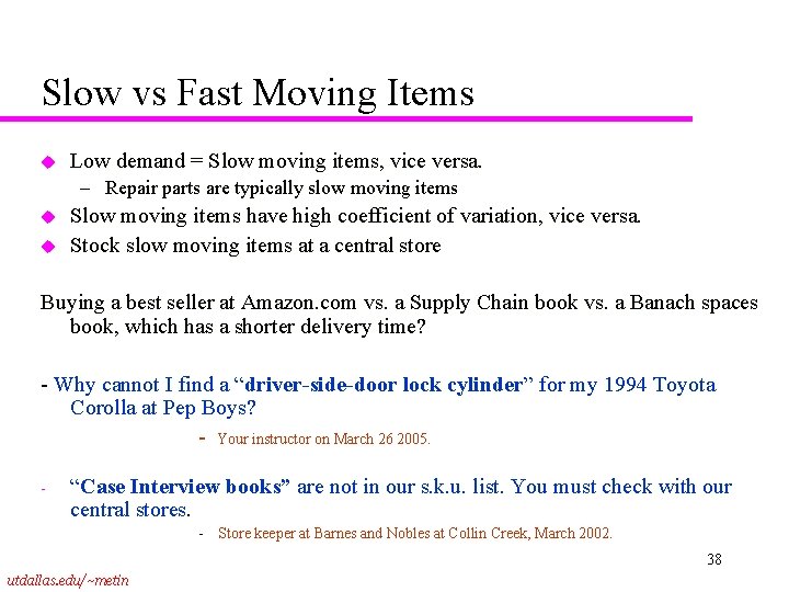 Slow vs Fast Moving Items u Low demand = Slow moving items, vice versa.
