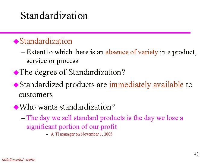 Standardization u. Standardization – Extent to which there is an absence of variety in