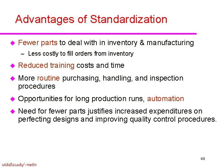 Advantages of Standardization u Fewer parts to deal with in inventory & manufacturing –