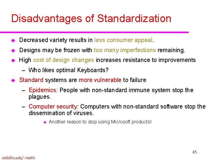 Disadvantages of Standardization u Decreased variety results in less consumer appeal. u Designs may