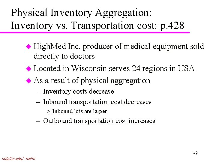 Physical Inventory Aggregation: Inventory vs. Transportation cost: p. 428 u High. Med Inc. producer