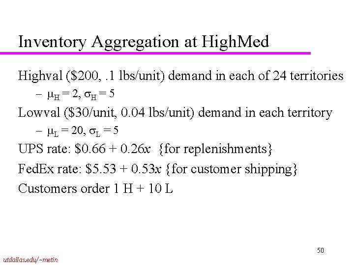 Inventory Aggregation at High. Med Highval ($200, . 1 lbs/unit) demand in each of