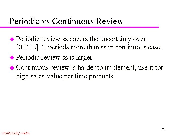 Periodic vs Continuous Review u Periodic review ss covers the uncertainty over [0, T+L],