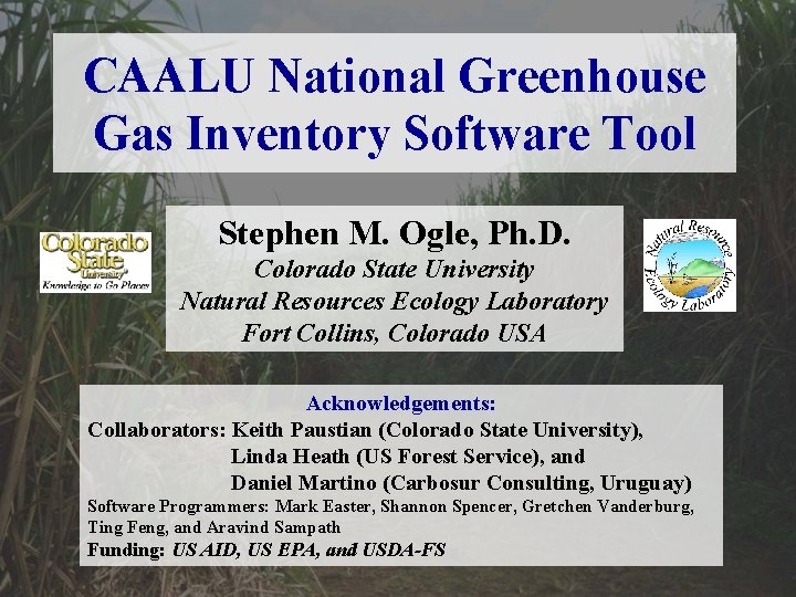 CAALU National Greenhouse Gas Inventory Software Tool Stephen M. Ogle, Ph. D. Colorado State