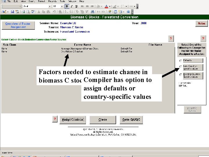 Factors needed to estimate change in Compiler has option to biomass C stocks from