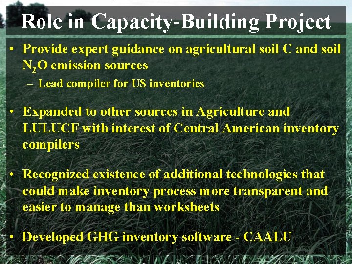 Role in Capacity-Building Project • Provide expert guidance on agricultural soil C and soil