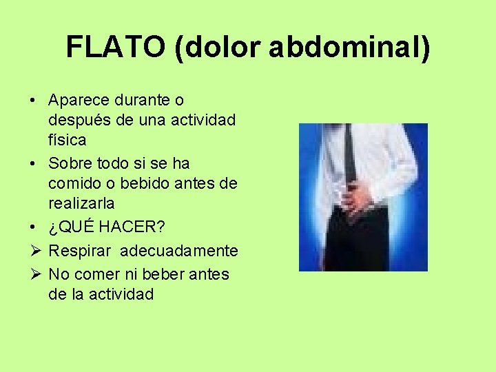 FLATO (dolor abdominal) • Aparece durante o después de una actividad física • Sobre