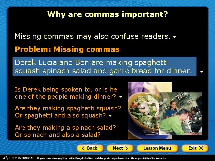 Why are commas important? Missing commas may also confuse readers. Problem: Missing commas Derek