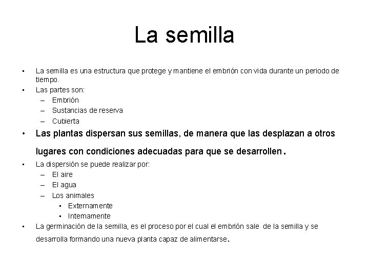 La semilla • • • La semilla es una estructura que protege y mantiene