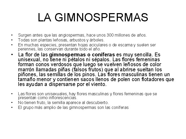 LA GIMNOSPERMAS • • • Surgen antes que las angiospermas, hace unos 300 millones