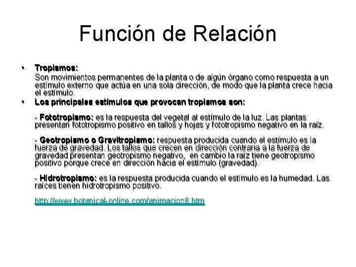 Función de Relación • • Tropismos: Son movimientos permanentes de la planta o de