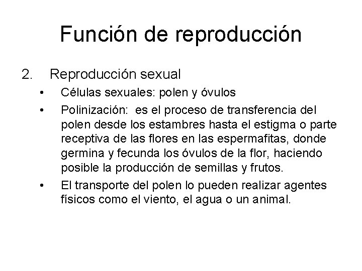 Función de reproducción 2. Reproducción sexual • • • Células sexuales: polen y óvulos