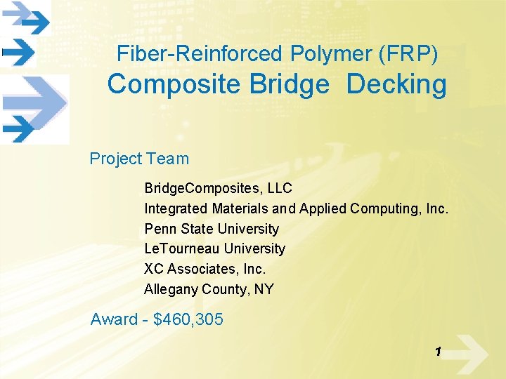 Fiber-Reinforced Polymer (FRP) Composite Bridge Decking Project Team Bridge. Composites, LLC Integrated Materials and