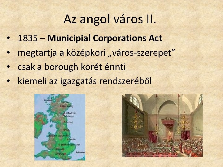 Az angol város II. • • 1835 – Municipial Corporations Act megtartja a középkori