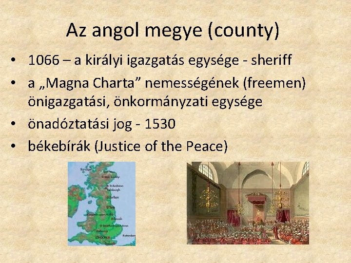 Az angol megye (county) • 1066 – a királyi igazgatás egysége - sheriff •