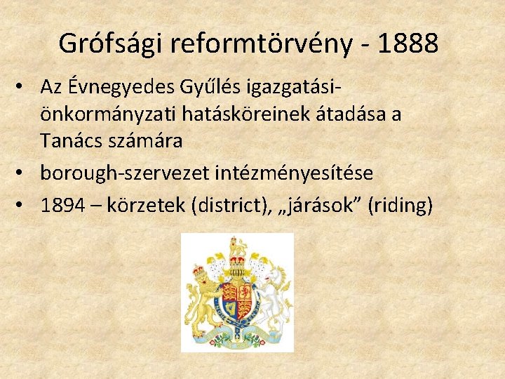 Grófsági reformtörvény - 1888 • Az Évnegyedes Gyűlés igazgatásiönkormányzati hatásköreinek átadása a Tanács számára