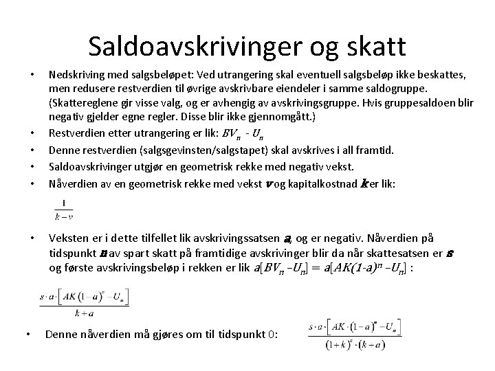 Saldoavskrivinger og skatt • • Nedskriving med salgsbeløpet: Ved utrangering skal eventuell salgsbeløp ikke Saldoavskrivinger og skatt • • Nedskriving med salgsbeløpet: Ved utrangering skal eventuell salgsbeløp ikke