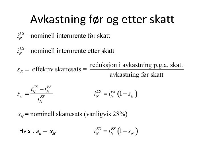 Avkastning før og etter skatt Hvis : s. E = s. N 