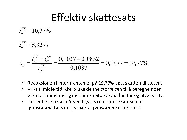 Effektiv skattesats • Reduksjonen i internrenten er på 19, 77% pga. skatten til staten.