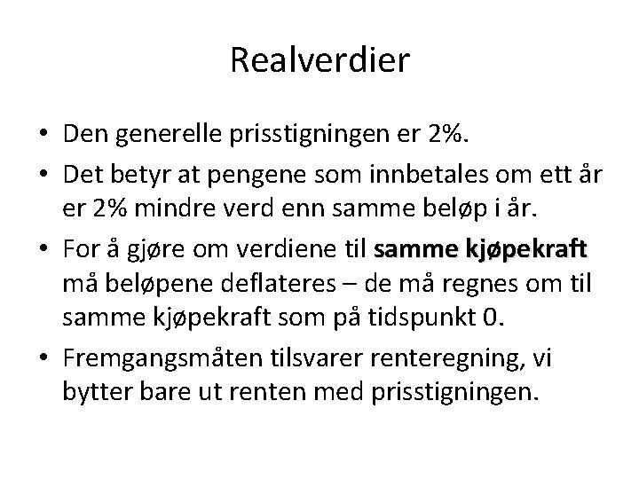 Realverdier • Den generelle prisstigningen er 2%. • Det betyr at pengene som innbetales Realverdier • Den generelle prisstigningen er 2%. • Det betyr at pengene som innbetales