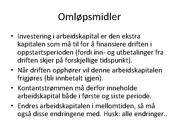 Omløpsmidler • Investering i arbeidskapital er den ekstra kapitalen som må til for å