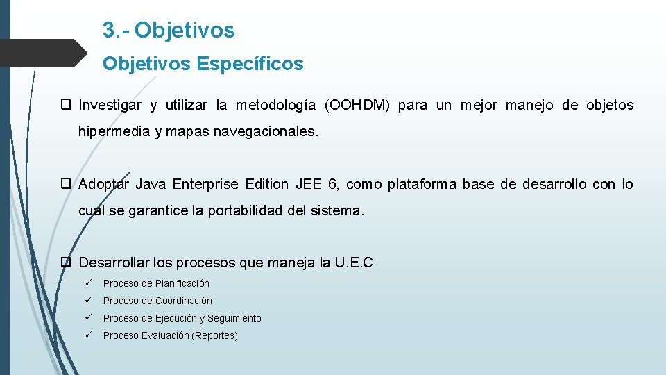 3. - Objetivos Específicos q Investigar y utilizar la metodología (OOHDM) para un mejor