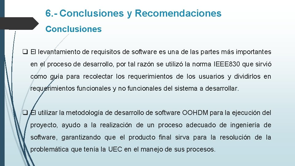 6. - Conclusiones y Recomendaciones Conclusiones q El levantamiento de requisitos de software es