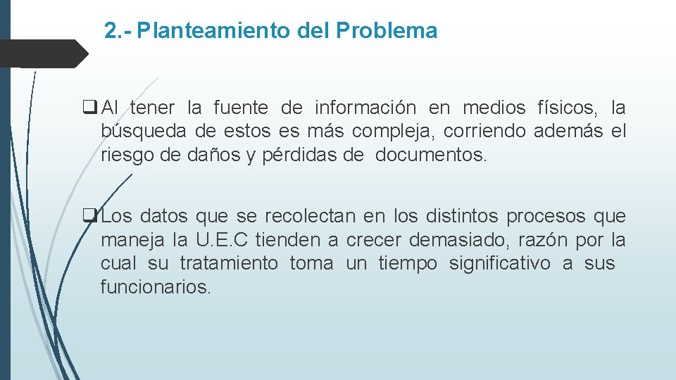 2. - Planteamiento del Problema q Al tener la fuente de información en medios