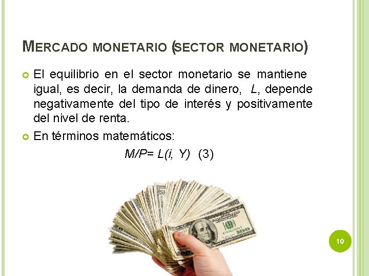 MERCADO MONETARIO (SECTOR MONETARIO) El equilibrio en el sector monetario se mantiene igual, es