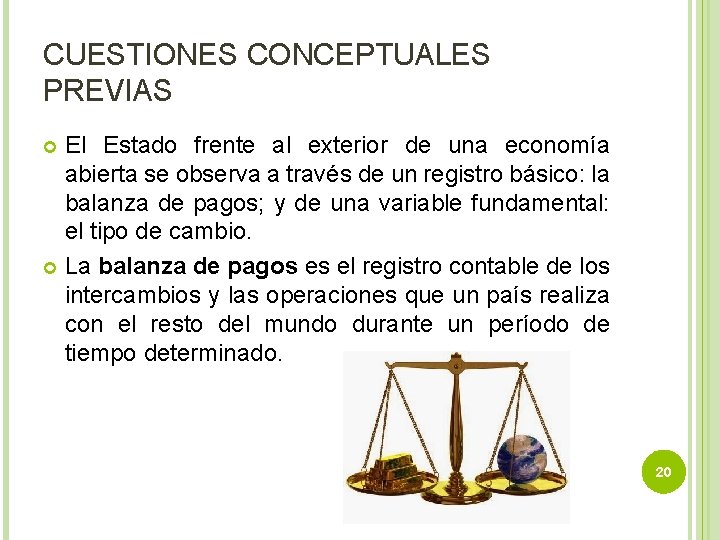 CUESTIONES CONCEPTUALES PREVIAS El Estado frente al exterior de una economía abierta se observa