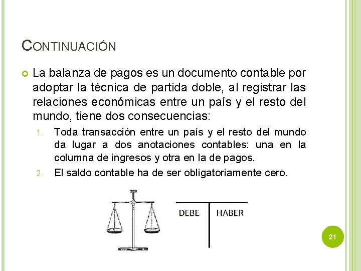 CONTINUACIÓN La balanza de pagos es un documento contable por adoptar la técnica de