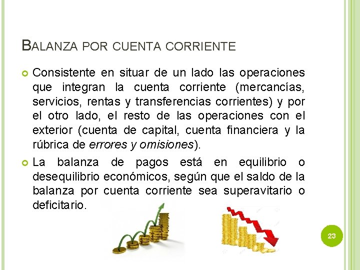 BALANZA POR CUENTA CORRIENTE Consistente en situar de un lado las operaciones que integran