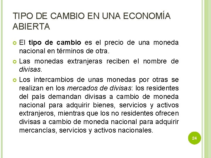 TIPO DE CAMBIO EN UNA ECONOMÍA ABIERTA El tipo de cambio es el precio