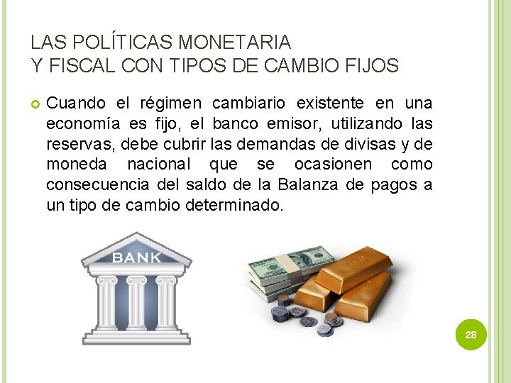 LAS POLÍTICAS MONETARIA Y FISCAL CON TIPOS DE CAMBIO FIJOS Cuando el régimen cambiario